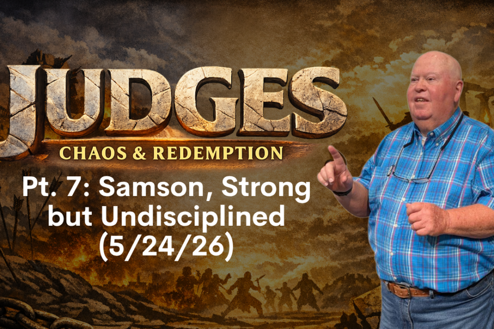 Judges Pt. 7: Samson, Strong but Undisciplined