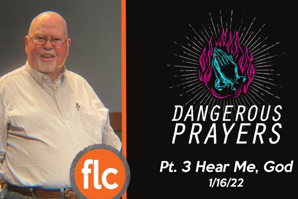Dangerous Prayers pt 3: Hear Me, God