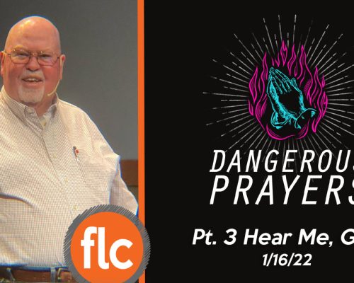 Dangerous Prayers pt 3: Hear Me, God