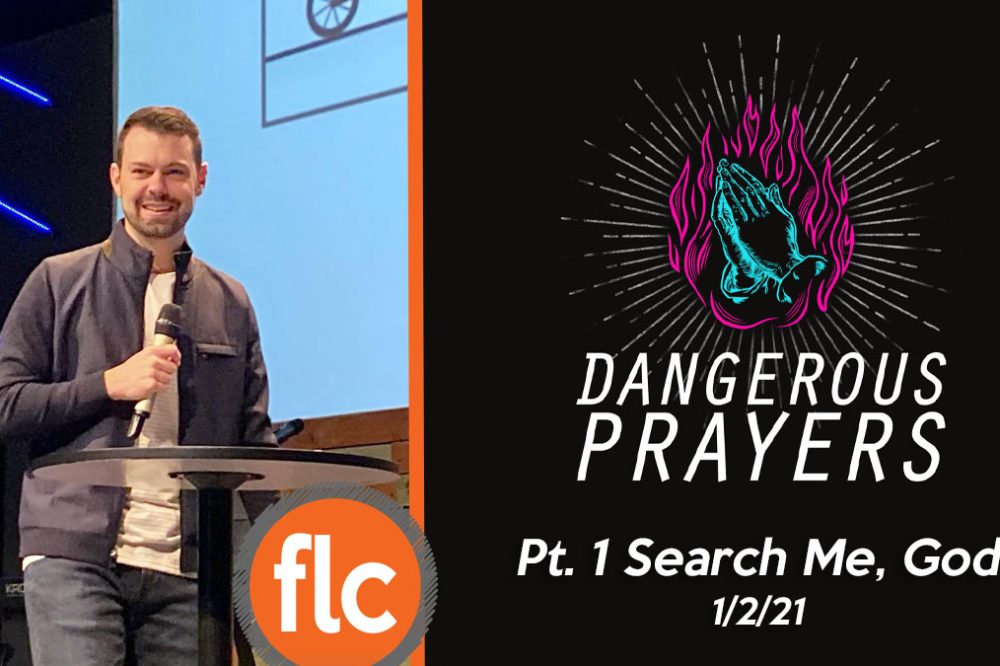 Dangerous Prayer pt 1: Search Me, God