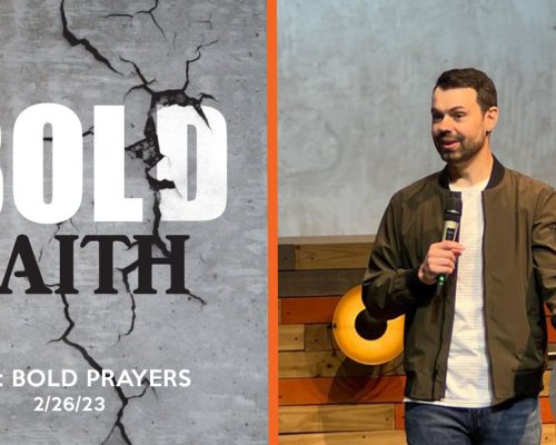 Bold Faith pt 2: Bold Prayers