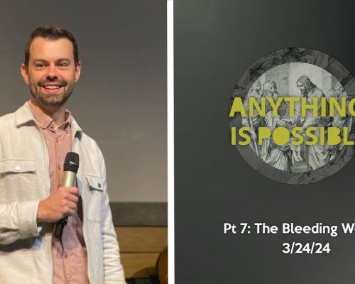 Anything Is Possible pt 7: The Bleeding Woman