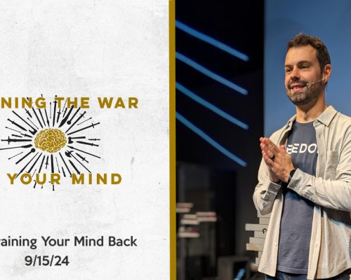 Winning The War In Your Mind pt 2: Train Your Mind Back (9/15/24)