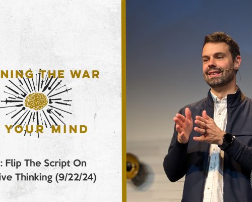 Winning The War In Your Mind pt 3: Flip The Script On Negative Thinking