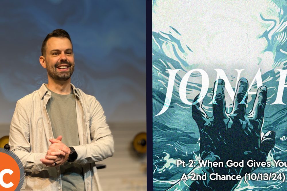 Jonah pt 2: When God Gives You A 2nd Chance (10/13/24)