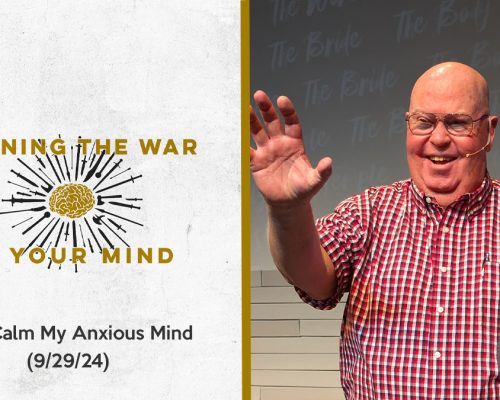 Winning The War In Your Mind pt 4: Calm My Anxious Mind