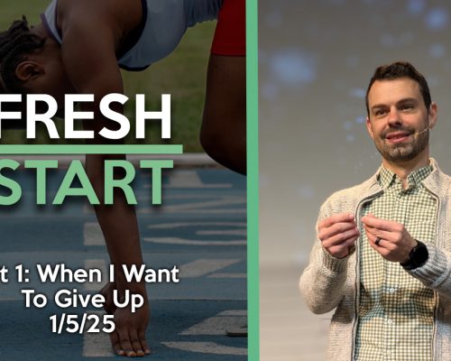 Fresh Start Pt 1: When I Want To Give Up