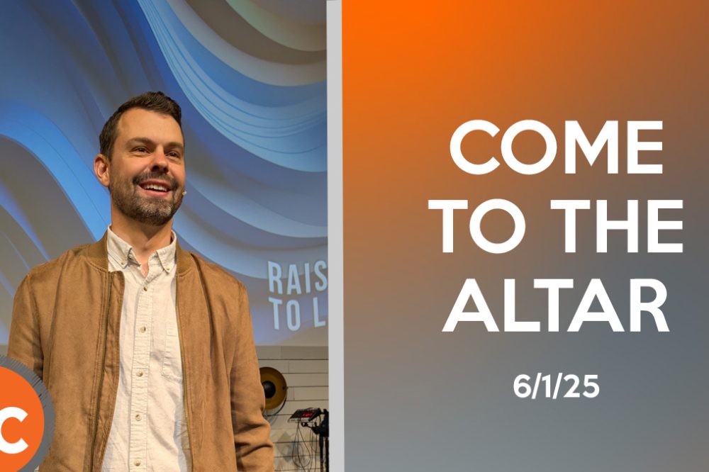 Come To The Altar (6-1-25)
