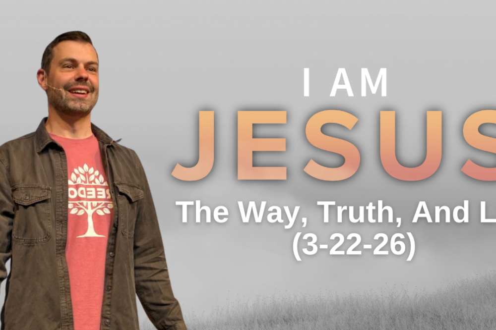 I Am Jesus pt. 5 The Way, The Truth, and Life