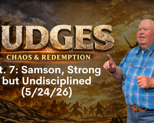 Judges Pt. 7: Samson, Strong but Undisciplined