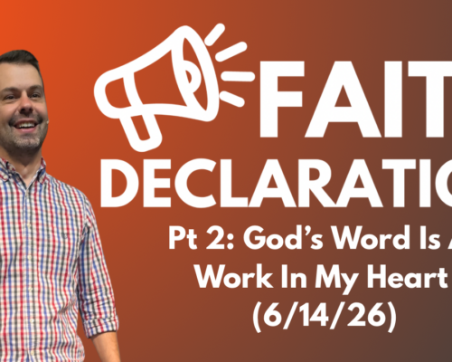 Faith Declaration Pt:2 God’s Word Is at Work In my Heart Faith Declaration Pt:2 God’s Word Is at Work In my Heart