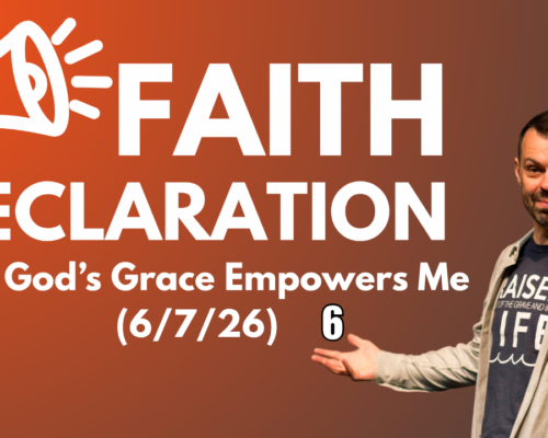 Faith Declaration Pt:1 God’s Grace Empowers Me Faith Declaration Pt:1 God’s Grace Empowers Me