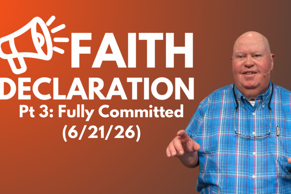 Faith Declaration Pt: 3 Fully Committed